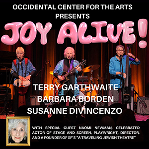 Joy Alive! Terry Garthwaite, Barbara Borden, Suzanne Divincenzo in Occidental